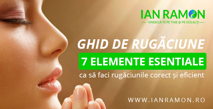 Ghid rugăciuni 7 elemente esențiale ca să faci rugăciunile corect și eficient